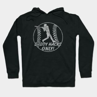 Daddy Hacks Only Baseball Softball Home Run Dinger Hitter Hoodie